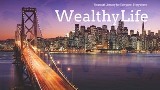 WealthyLife
Financial Literacy for Everyone, Everywhere
 