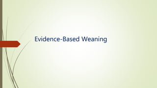 Evidence-Based Weaning
 