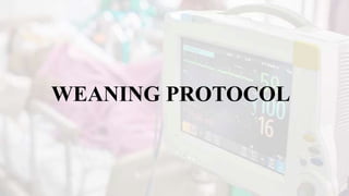 WEANING PROTOCOL
 
