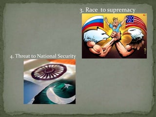 3. Race to supremacy
4. Threat to National Security
 