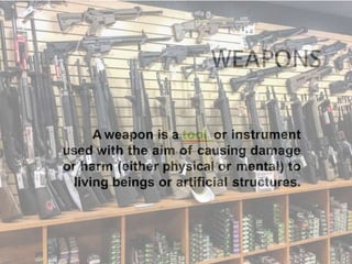 History of Weapons | PPTX | Arms & Ammunition | Sensitive Topics