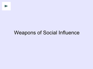 Weapons of Social Influence 