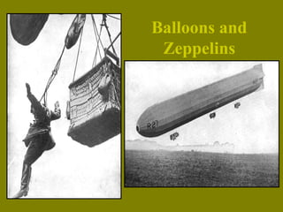 Balloons and
Zeppelins
 