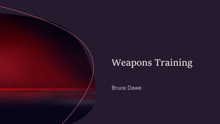 Weapons Training
 