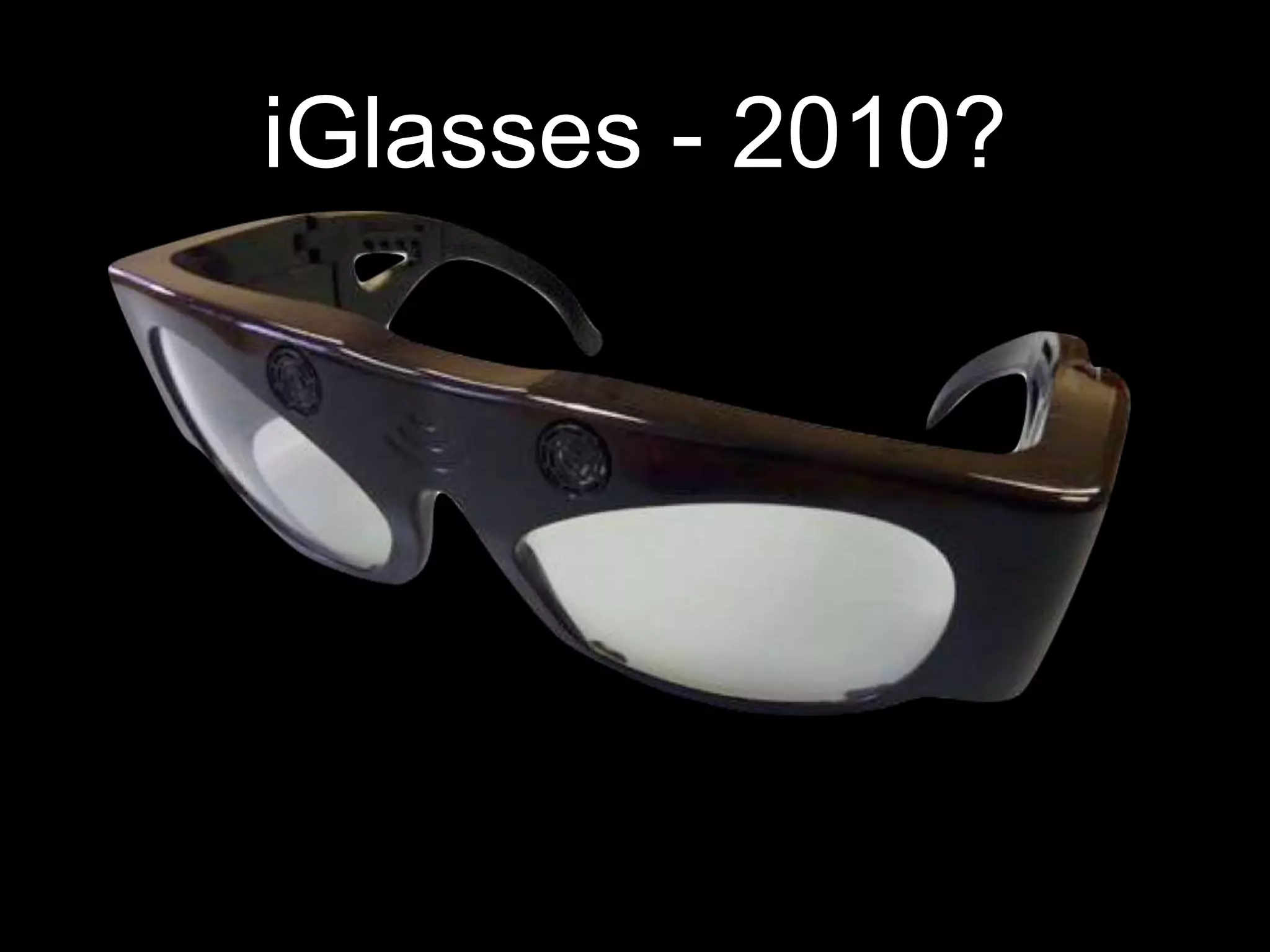 iGlasses - 2010?
 