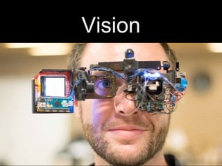 Vision
 