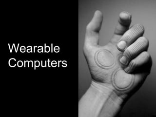 Wearable
Computers
 