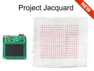 Project Jacquard
 
