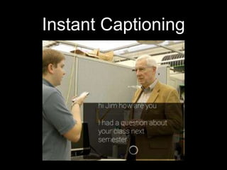 Instant Captioning
 