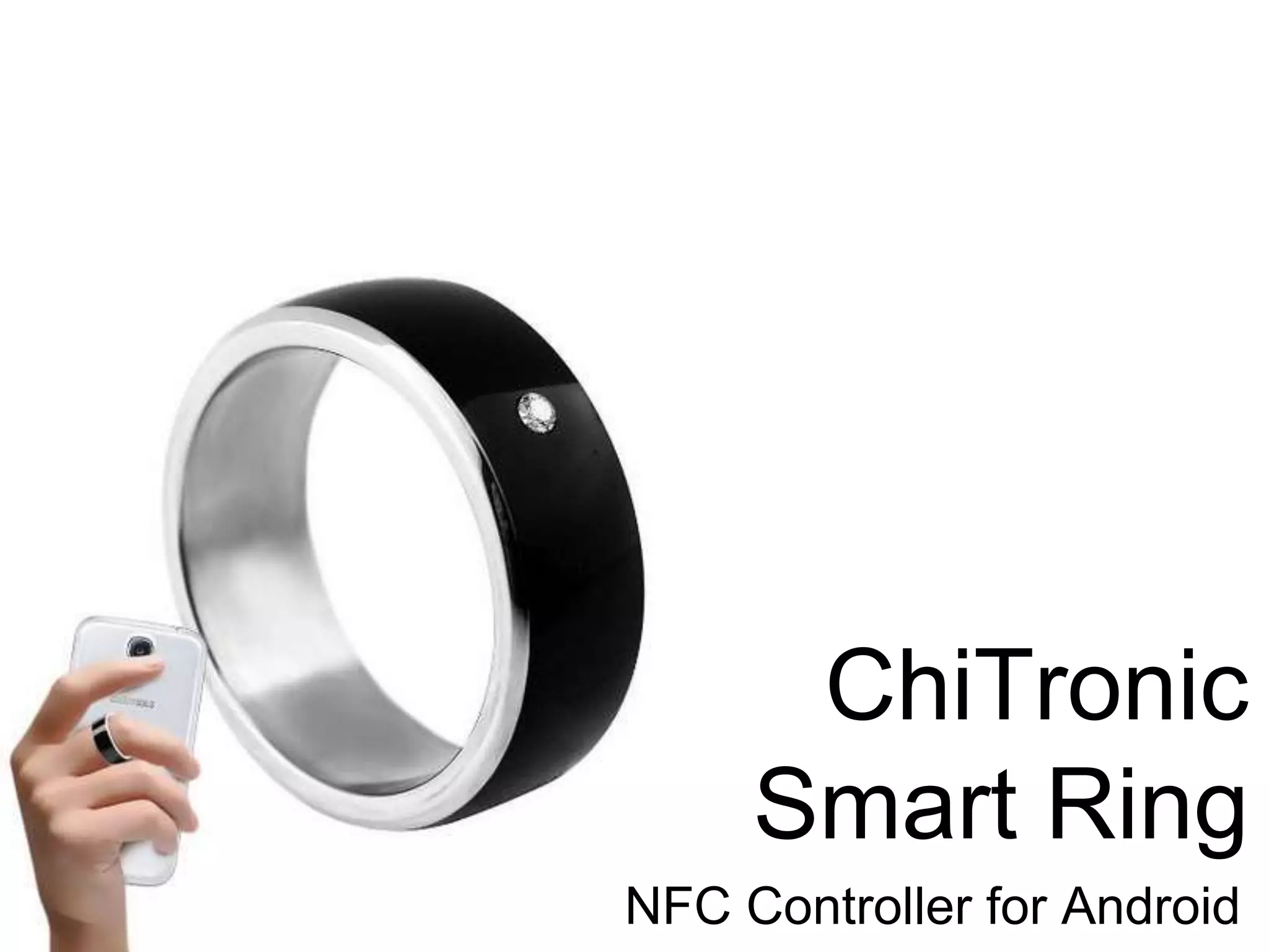 ChiTronic
Smart Ring
NFC Controller for Android
 
