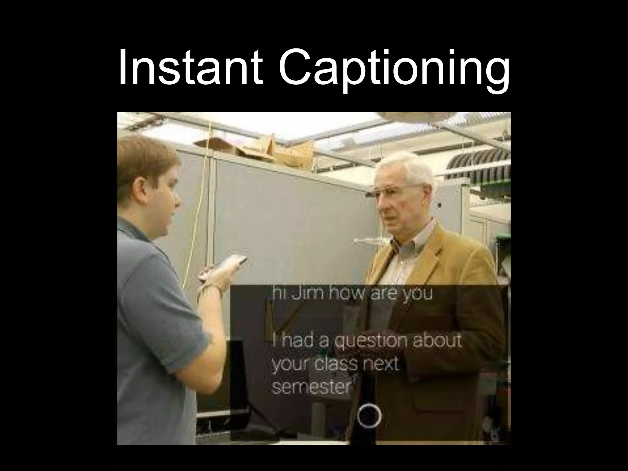 Instant Captioning
 