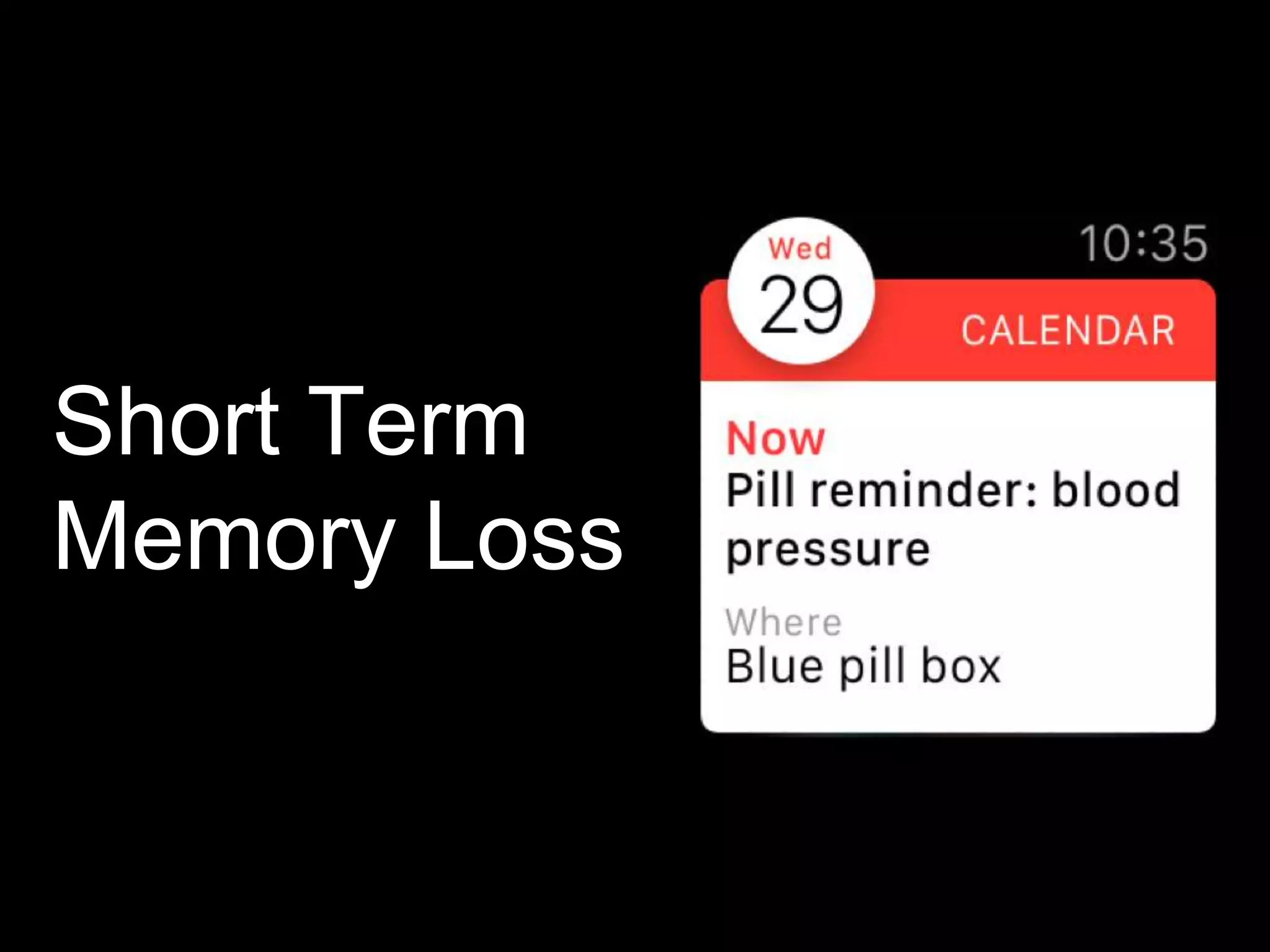 Short Term
Memory Loss
 