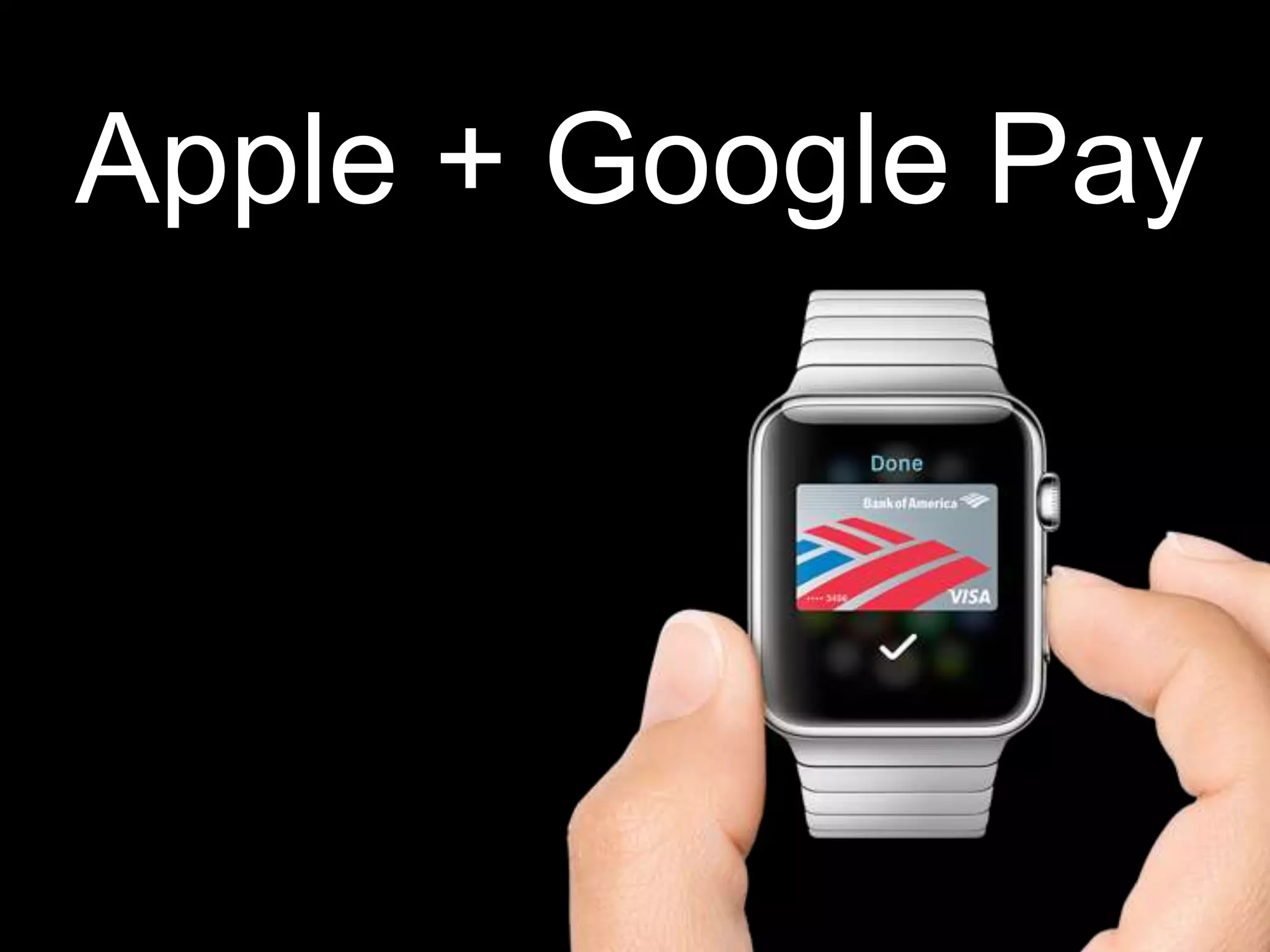 Apple + Google Pay
 