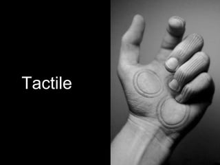 Tactile
 