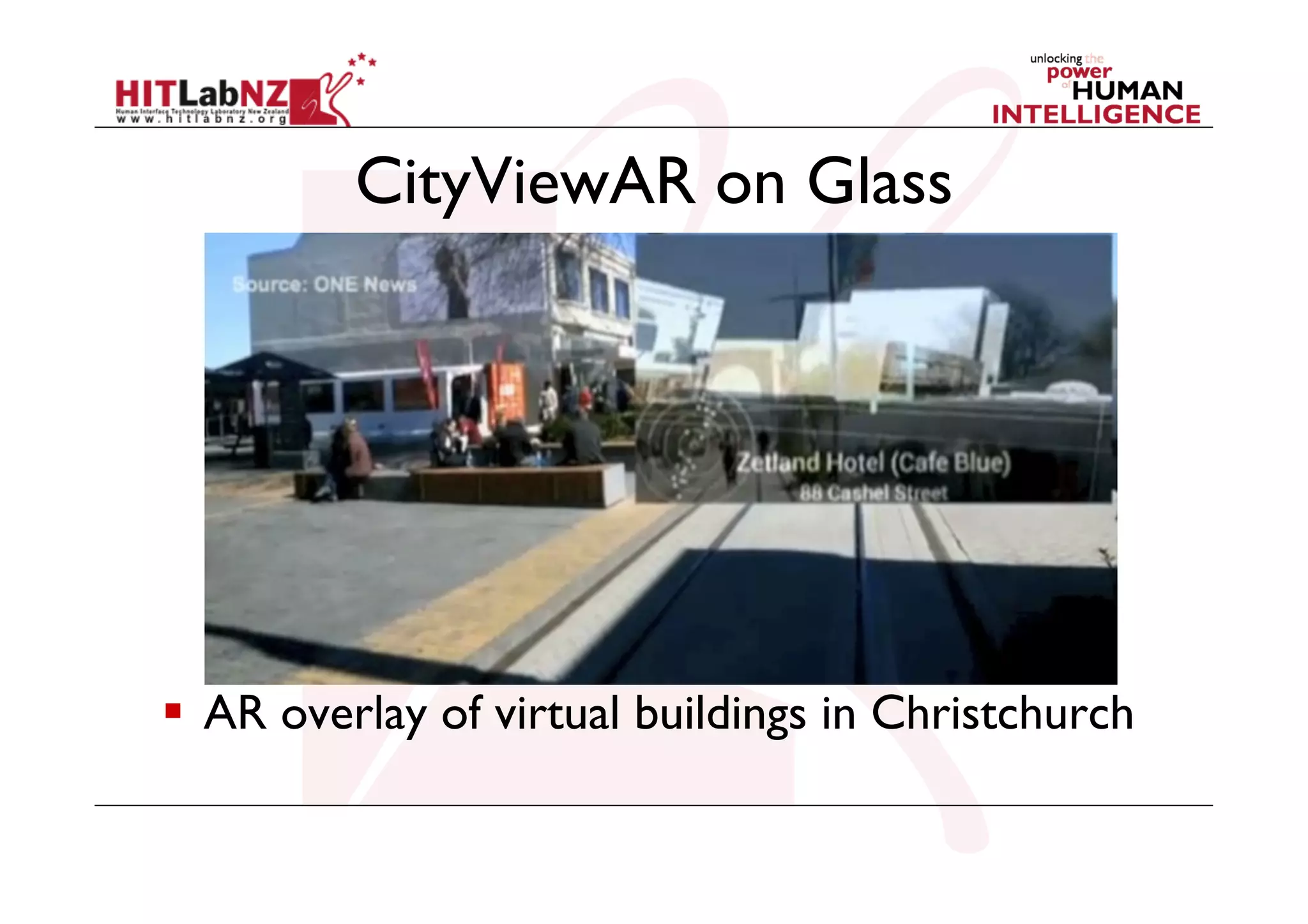 CityViewAR on Glass

  AR overlay of virtual buildings in Christchurch

 
