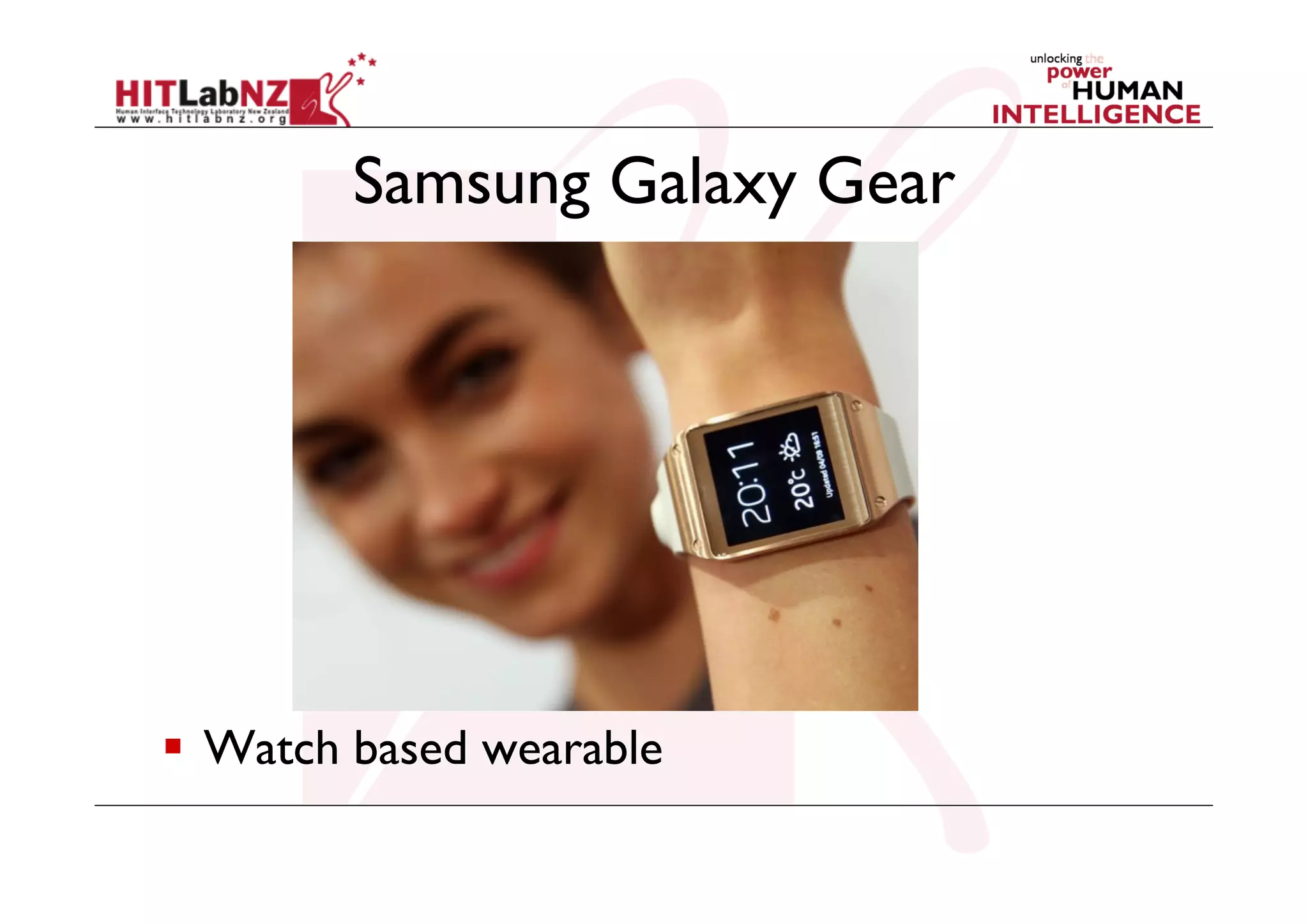 Samsung Galaxy Gear

  Watch based wearable

 