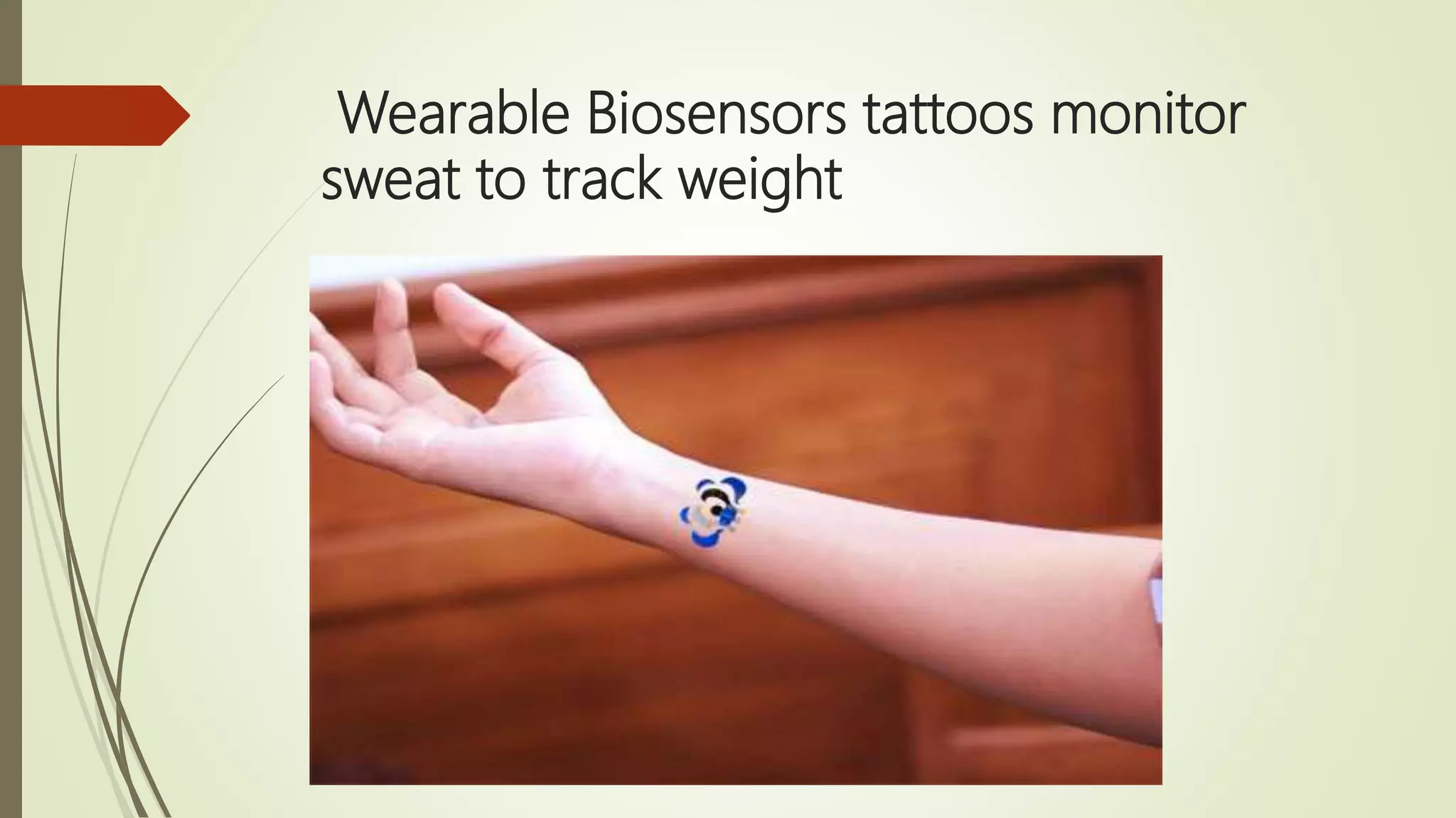 Wearable Biosensors tattoos monitor
sweat to track weight
 