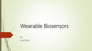 Wearable Biosensors
By
s.parthipan
 
