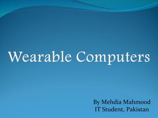 By Mehdia Mahmood IT Student, Pakistan 