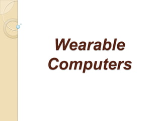 Wearable
Computers
 