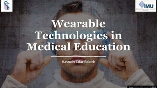 Wearable Technologies in Medical Education