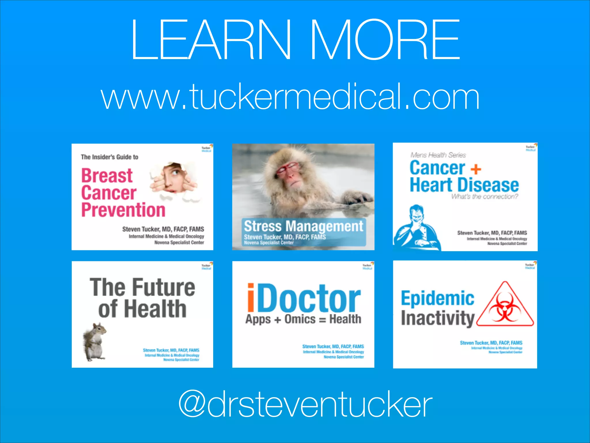 LEARN MORE
www.tuckermedical.com

@drsteventucker

 