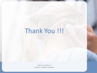Thank You !!!
Author: Prayukth K V
Graphics: Prabahar Chitraikani
 