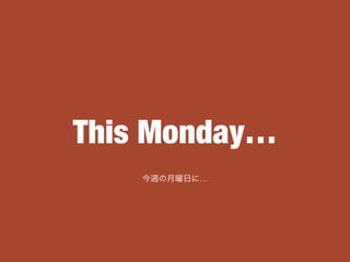 This Monday
Lդˡ
 