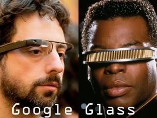 Google Glass
 
