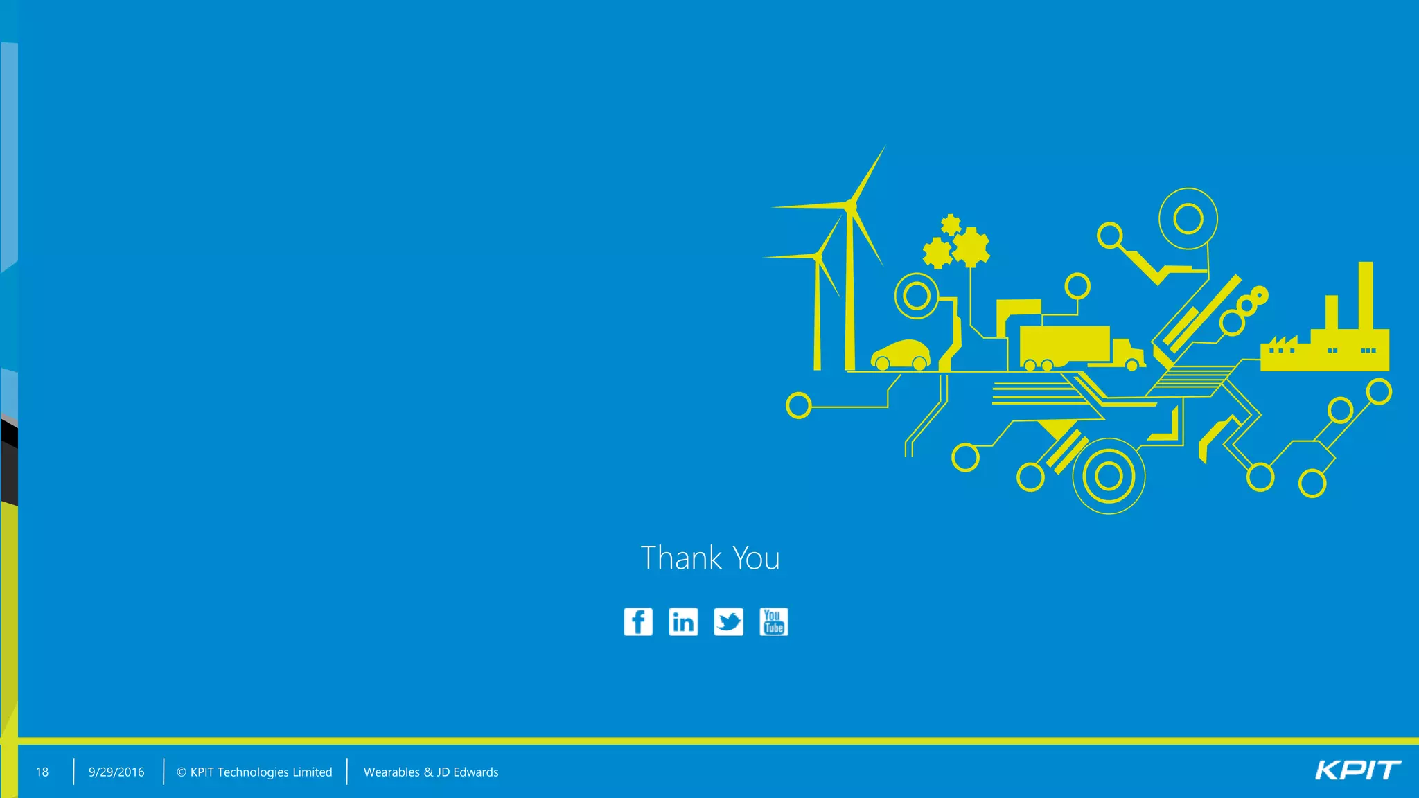 © KPIT Technologies Limited9/29/2016
Thank You
Wearables & JD Edwards18
 