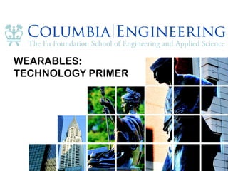 7 
WEARABLES: 
TECHNOLOGY PRIMER 
 