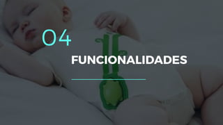 04
FUNCIONALIDADES
 