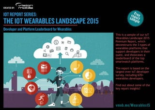 IoT Report Series | Wearables Landscape 2015 | © VisionMobile | All Rights Reserved | Report Sample
Get in touch or purchase the full report at: http://vmob.me/Wearables15 1
 