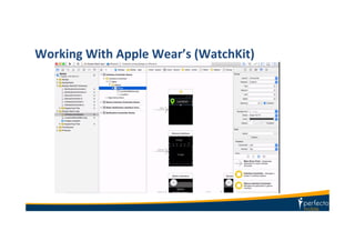 Working	
  With	
  Apple	
  Wear’s	
  (WatchKit)	
  
 
