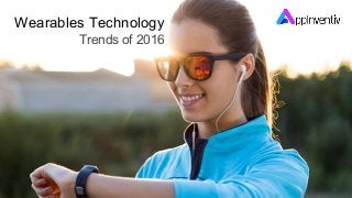 Wearables Technology
Trends of 2016
 