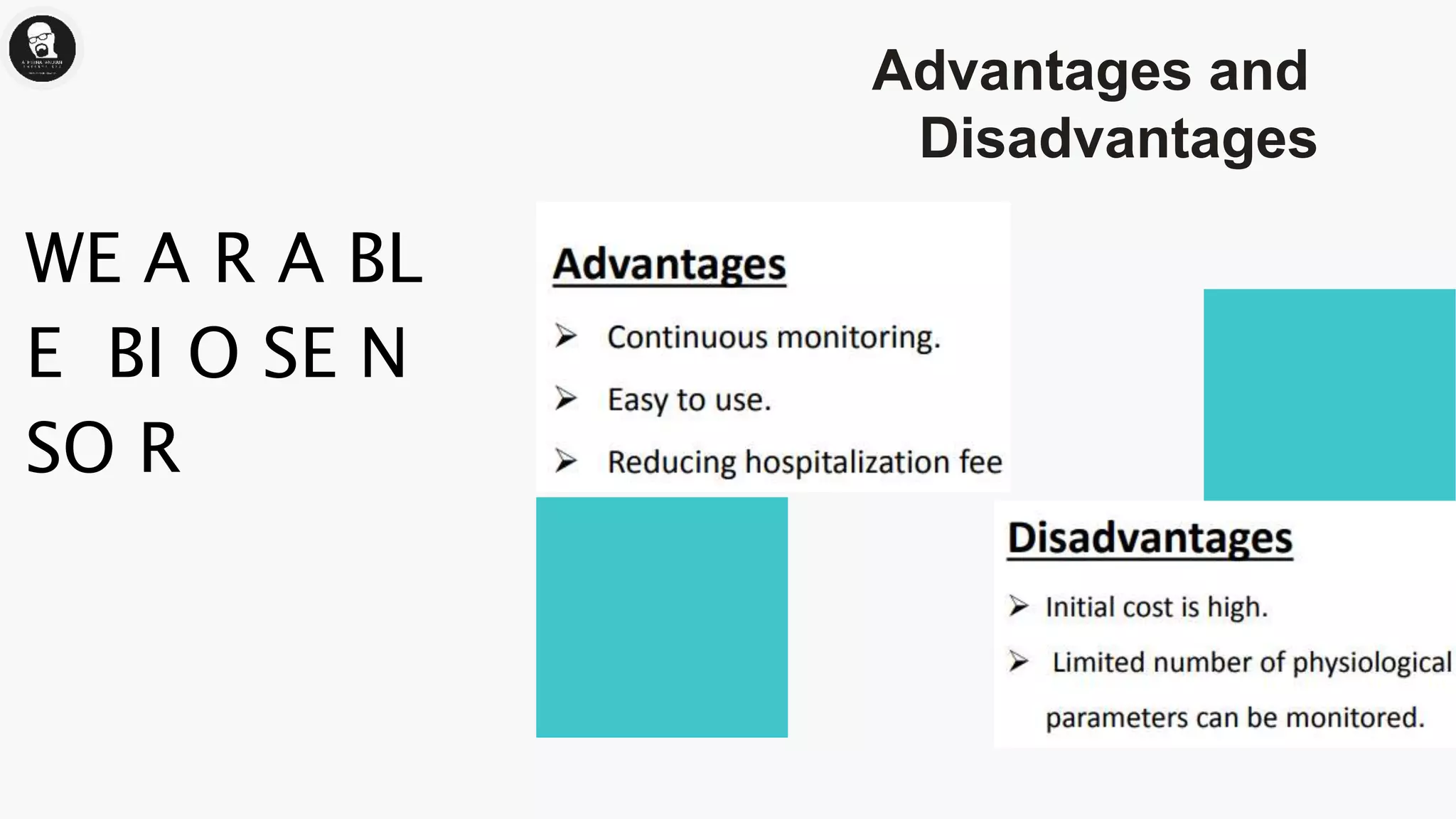 Advantages and
Disadvantages
WE A R A BL
E BI O SE N
SO R
 