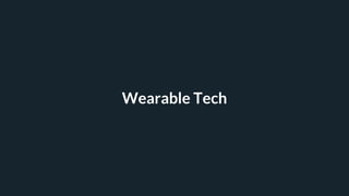 Wearable Tech
 