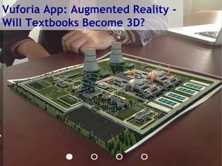 Augmented Reality: Vuforia App –
Texts come alive with 3D Objects
 