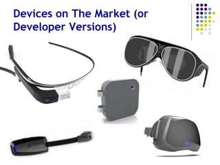 Devices on the Market (or Close)
 