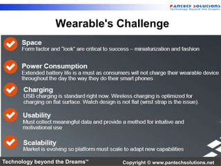 Wearable's Challenge 
Technology beyond the Dreams™ Copyright © www.pantechsolutions.net 
 