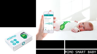 MIMO SMART BABY 
 
