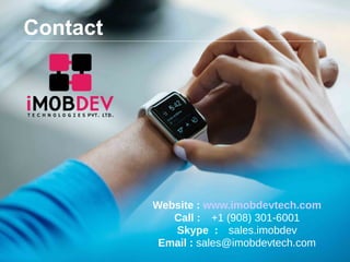 Contact
Website : www.imobdevtech.com
Call : +1 (908) 301-6001
Skype : sales.imobdev
Email : sales@imobdevtech.com
 