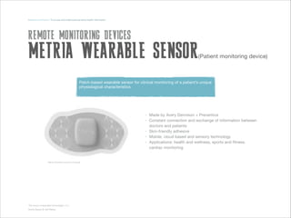 Medicine and fitness | To access and understand personal health information

REMOTE MONITORING DEVICES

METRIA WEARABLE SE...