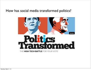 How has social media transformed politics?

Saturday, March 1, 14

 