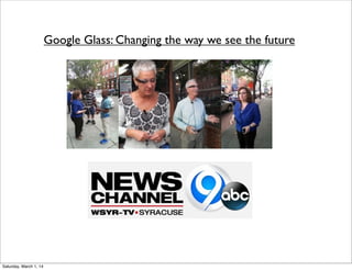 Google Glass: Changing the way we see the future

Saturday, March 1, 14

 