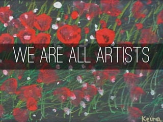 We Are All Artists : Art for Work's Sake