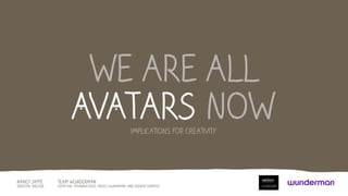 We are all avatars now final