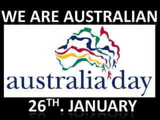 We are australian 26TH. JANUARY 