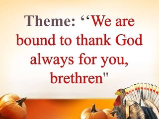 We Are Bound To Give Thanks To God For You Brethren"