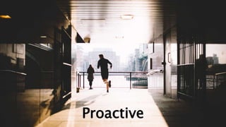 Proactive
 